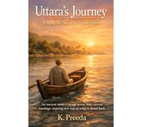 Uttara's Journey: An ancient monk’s voyage across seas carried teachings, inspiring new ways of seeing in distant lands. (The Awakened Legacy: Chronicles of Noble Lives Across Time)