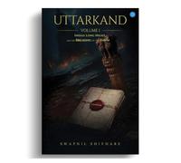 Uttarkand Volume I - Indias Long Night and the Breaking of the Dawn
