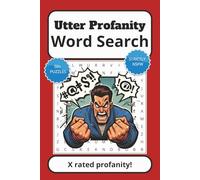 Utter Profanity Word Search Book.: Subtitle: X Rated Word searches with easy to read print includes general profanities, obscenities, sexual slang ... for vacations, holidays and free times.