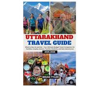 UTTRAKHAND TRAVEL GUIDE 2025-2026: What to See, Do and Eat - Your Ultimate Budget Travel Companion for Families, Couples, Seniors, Tourists, Students, ... (ULTIMATE BUDGET-FRIENDLY GUIDEBOOK)