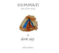 uummati (not a love story) part one: the shape of the sound: chapter four: dark day