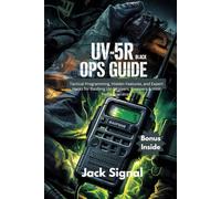 UV-5R Black Ops Guide: Tactical Programming, Hidden Features, and Expert Hacks for Baofeng UV-5R Users, Preppers & HAM Radio Operators