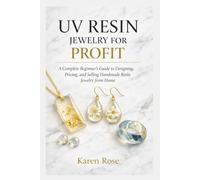 UV Resin Jewelry for Profit: A Complete Beginner’s Guide to Designing, Pricing, and Selling Handmade Resin Jewelry from Home