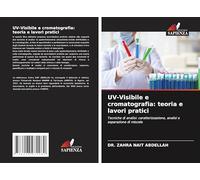 UV-Visibile e cromatografia: teoria e lavori pratici: Tecniche di analisi: caratterizzazione, analisi e separazione di miscele