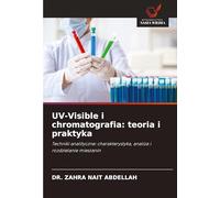 UV-Visible i chromatografia: teoria i praktyka: Techniki analityczne: charakterystyka, analiza i rozdzielanie mieszanin