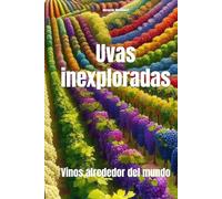 Uvas inexploradas: Vinos alrededor del mundo (Wines of the World)