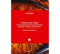 Uveitis in the Clinic - Current Approaches and Future Directions in Diagnosis, Treatment, and Patient Care