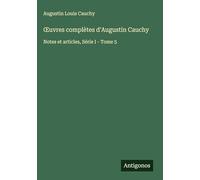 ¿uvres complètes d'Augustin Cauchy: Notes et articles, Série I - Tome 5