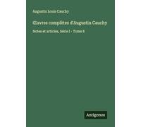 ¿uvres complètes d'Augustin Cauchy: Notes et articles, Série I - Tome 8