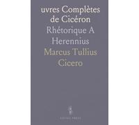 uvres Complètes de Cicéron: Rhétorique A Herennius