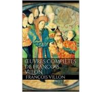 Œuvres Complètes De François Villon (ebook)