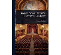 Â uvres Complètes De Gustave Flaubert