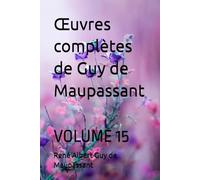 Œuvres complètes de Guy de Maupassant: VOLUME 15