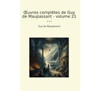 Œuvres complètes de Guy de Maupassant - volume 21 (Classic Books)
