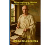 Œuvres complètes de rhétorique et d'art oratoire de Cicéron: L'art de parler