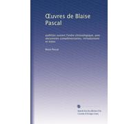 ?uvres de Blaise Pascal: publi?es suivant Fordre chronologique, avec documents complémentaires, introductions et notes (Volume 2) (French Edition)