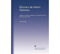 ?uvres de Henri Hymans: études et notices relatives à l'histoire de l'art dans les Pays-Bas: Volume 4