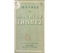Œuvres De Maurice Thorez. Livre Quatrième (16). Octobre 1938-février 1