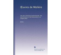 ?uvres de Molière: avec des remarques grammaticales, des avertissemens et des observations sur chaque pièce: Volume 2