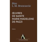 Œuvres de Sainte Marie-Madeleine de Pazzi, Tome 2, par Père Laurent-Marie Brancaccio