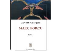 Œuvres Poétiques Tome 1 Marc Porcu (La Bibliothèque)