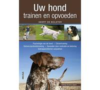 Uw hond trainen en opvoeden: Psychologie van de hond - Clickertraining - Opvoeden door motivatie en beloning - Gehoorzaamheidstraining - Gedragsproblemen aanpakken