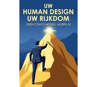 Uw Human Design, uw rijkdom: Geen coach nodig, alleen jij