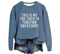Uwdiohq Sudaderas Sin Capucha para Mujer This Is My Too Tired To Function Sudadera con Refranes Divertidos De Manga Larga Gráficos Y Cuello (Blue, XL) Invierno San Valentin Navideña Familiar