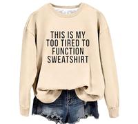 Uwdiohq Sudaderas Sin Capucha para Mujer This Is My Too Tired To Function Sudadera con Refranes Divertidos De Manga Larga Gráficos Y Cuello (Khaki, S) Sweatshirt San Valentin Blanca Navideña