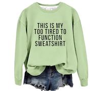 Uwdiohq Sudaderas Sin Capucha para Mujer This Is My Too Tired To Function Sudadera con Refranes Divertidos De Manga Larga Gráficos Y Cuello (Green, M) Deporte Lisas Blanca Chica Adolescente