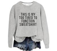 Uwdiohq Sudaderas Sin Capucha para Mujer This Is My Too Tired To Function Sudadera con Refranes Divertidos De Manga Larga Gráficos Y Cuello (Grey, M) Fina Gris Invierno Rosa Beige Azul Marino