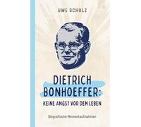 Uwe Schulz Dietrich Bonhoeffer: Keine Angst vor dem Leben: Biografis (Tapa dura)