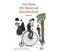 Uwe Timm Sophia Martineck Der Mann auf dem Hochrad: Legende (Tapa blanda)