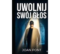 UWOLNIJ SWÓJ GŁOS: Praktyczny przewodnik pewności siebie dla mężczyzn (Unleash Your Voice)