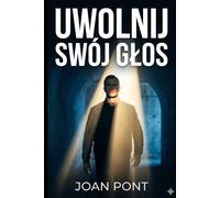 UWOLNIJ SWÓJ GŁOS: Praktyczny przewodnik pewności siebie dla mężczyzn (Unleash Your Voice): Praktyczny przewodnik pewności siebie dla mężczyzn (Unleash Your Voice)