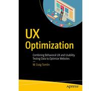 UX Optimization: Combining Behavioral UX and Usability Testing Data to Optimize Websites