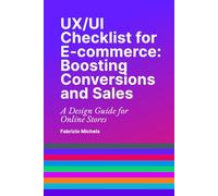 UX/UI Checklist for E-commerce: Boosting Conversions and Sales: A Design Guide for Online Stores