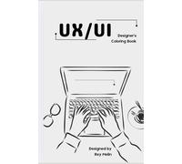 UX/UI Designer’s Coloring Book: User Experience User Interface