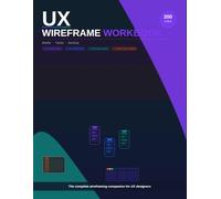 UX Wireframe Workbook: 200-Page Wireframing Notebook for UX Designers - Mobile, Tablet & Desktop Screens with Annotation Space