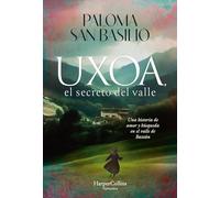 Uxoa, El Secreto del Valle (Uxoa, the Secret of the Valley - Spanish Edition): Una Historia de Amor Y Búsqueda En El Valle de Baztán (a Story of Love and Search in the Baztan Valley)