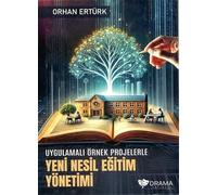 Uygulamalı Örnek Projelerle Yeni Nesil Eğitim Yönetimi