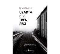Uzakta Bir Tren Sesi