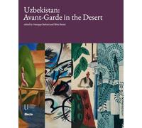 Uzbekistan: Avant-garde in the desert. Ediz. a colori (Cataloghi di mostre)