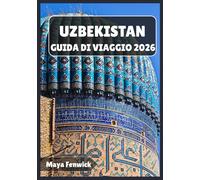 UZBEKISTAN GUIDA DI VIAGGIO 2026