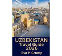 Uzbekistan: Journeys Through Time and Taste: Your Personal Adventure Across Uzbekistan