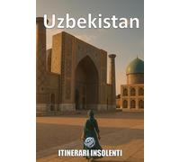 UZBEKISTAN: La Via della Seta tra Deserto e Rivoluzione