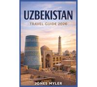 Uzbekistan Travel Guide 2026: Avoid Costly Mistakes, Plan Smart Itineraries, and Travel With Confidence Using a Clear Step-by-Step Framework (Best Travel Guides 2026)