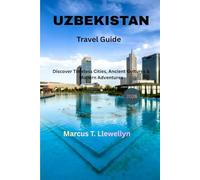 Uzbekistan Travel Guide 2026: Discover Timeless Cities, Ancient Cultures & Modern Adventures