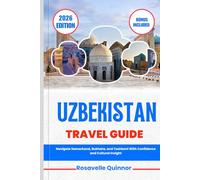 UZBEKISTAN TRAVEL GUIDE 2026: Navigate Samarkand, Bukhara, and Tashkent With Confidence and Cultural Insight