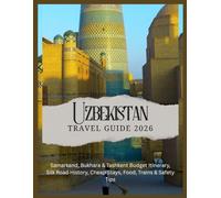 Uzbekistan Travel Guide 2026: Samarkand, Bukhara & Tashkent Budget Itinerary, Silk Road History, Cheap Stays, Food, Trains & Safety Tips.